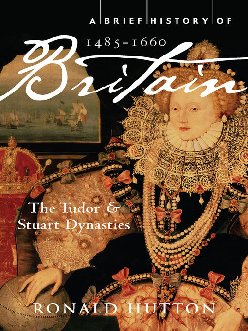 Title details for A Brief History of Britain, 1485-1660 by Ronald Hutton - Available